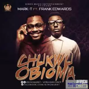 Mark T - Chukwu Obioma ft. Frank Edwards